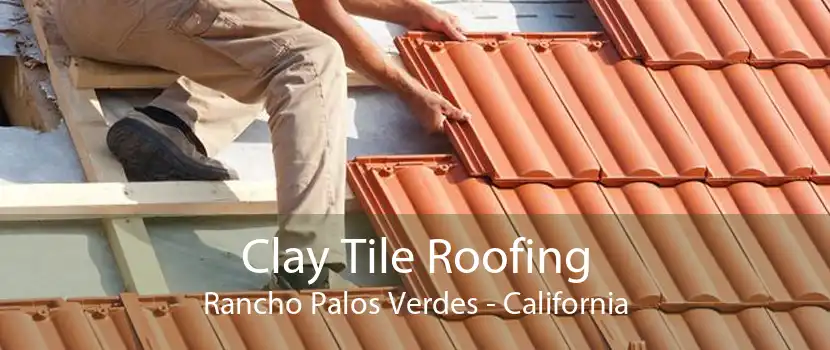 Clay Tile Roofing Rancho Palos Verdes - California