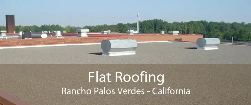 Flat Roofing Rancho Palos Verdes - California